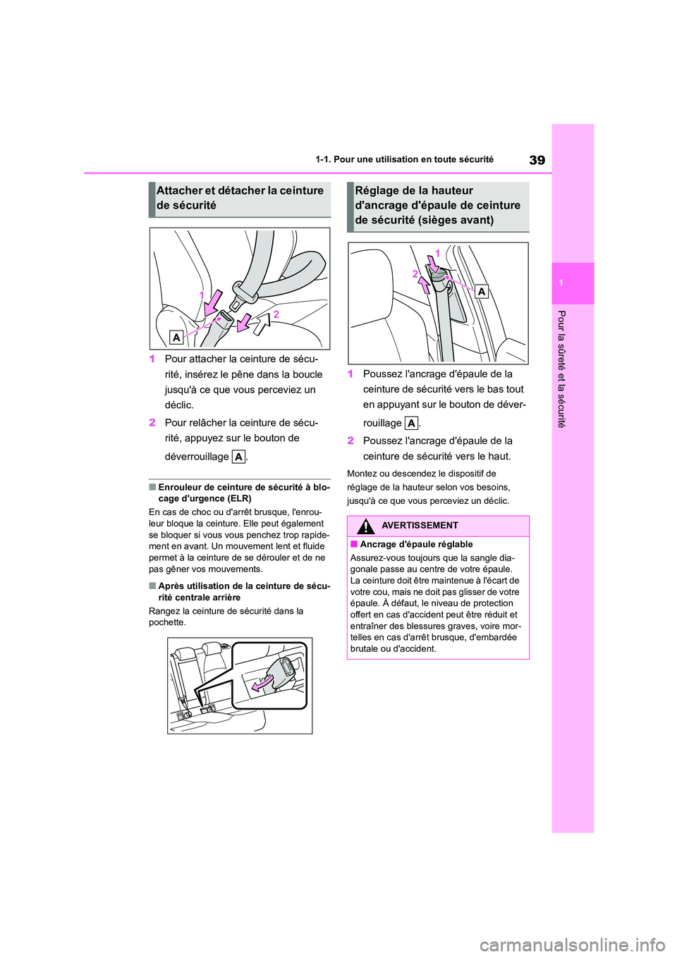 TOYOTA COROLLA HATCHBACK 2022  Notices Demploi (in French) 39
1 
1-1. Pour une utilisation en toute sécurité
Pour la sûreté et la sécurité
1 Pour attacher la ceinture de sécu- 
rité, insérez le pêne dans la boucle 
jusquà ce que vous perceviez un 