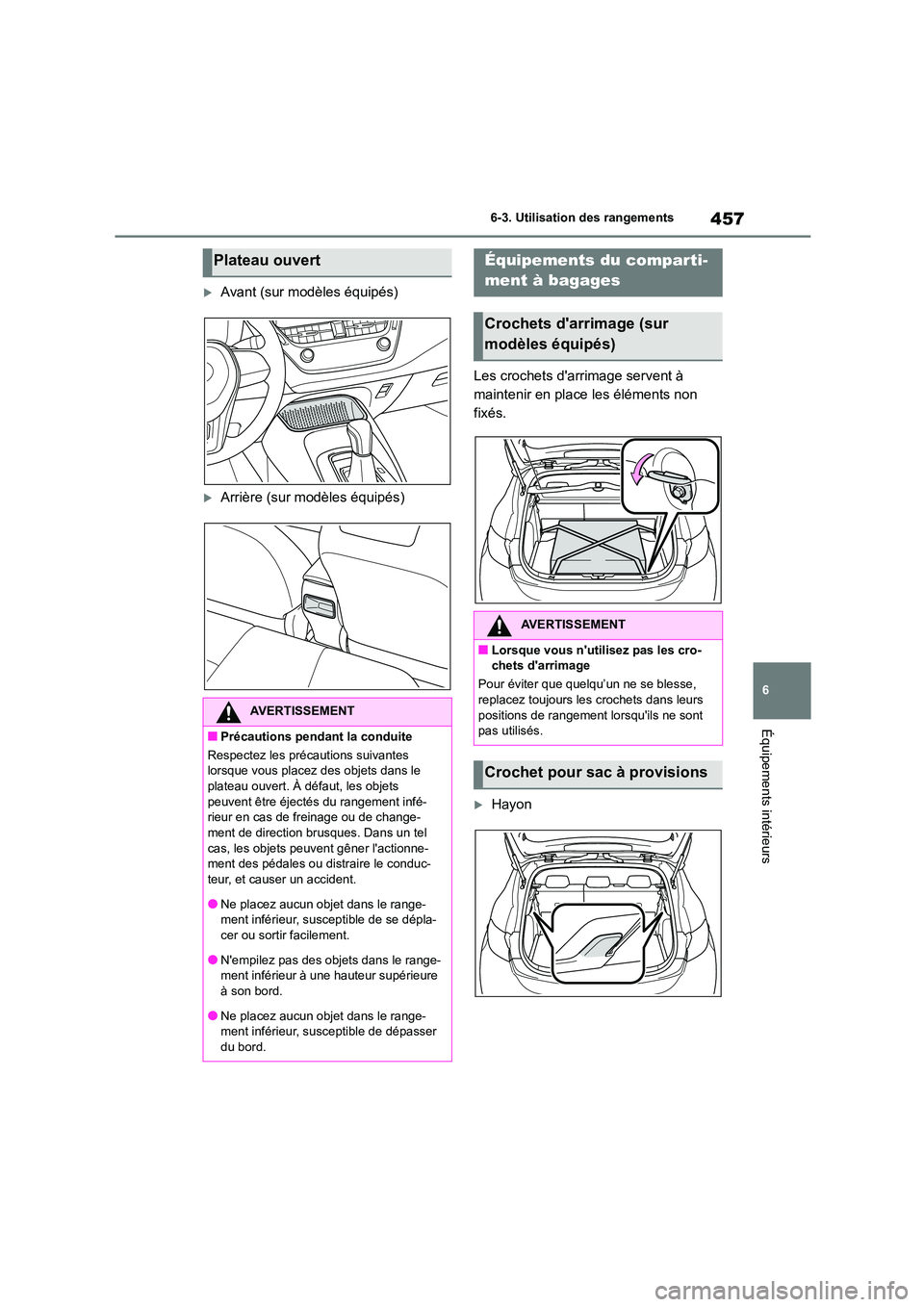 TOYOTA COROLLA HATCHBACK 2022 Notices Demploi (in French) 457
6
6-3. Utilisation des rangements
Équipements intérieurs
Avant (sur modèles équipés)
Arrière (sur modèles équipés)
Les crochets darrimage servent à
maintenir en place les él TOYOTA COROLLA HATCHBACK 2022 Notices Demploi (in French) 457
6
6-3. Utilisation des rangements
Équipements intérieurs
Avant (sur modèles équipés)
Arrière (sur modèles équipés)
Les crochets darrimage servent à
maintenir en place les él