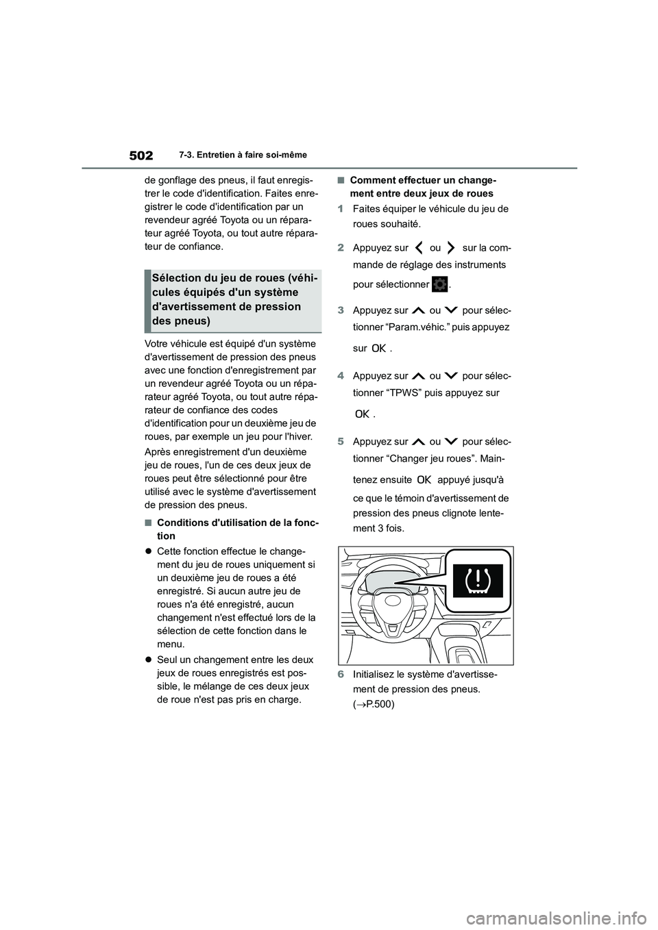 TOYOTA COROLLA HATCHBACK 2022 Notices Demploi (in French) 5027-3. Entretien à faire soi-même
de gonflage des pneus, il faut enregis-
trer le code didentification. Faites enre-
gistrer le code didentification par un
revendeur agréé Toyota ou un répar TOYOTA COROLLA HATCHBACK 2022 Notices Demploi (in French) 5027-3. Entretien à faire soi-même
de gonflage des pneus, il faut enregis-
trer le code didentification. Faites enre-
gistrer le code didentification par un
revendeur agréé Toyota ou un répar
