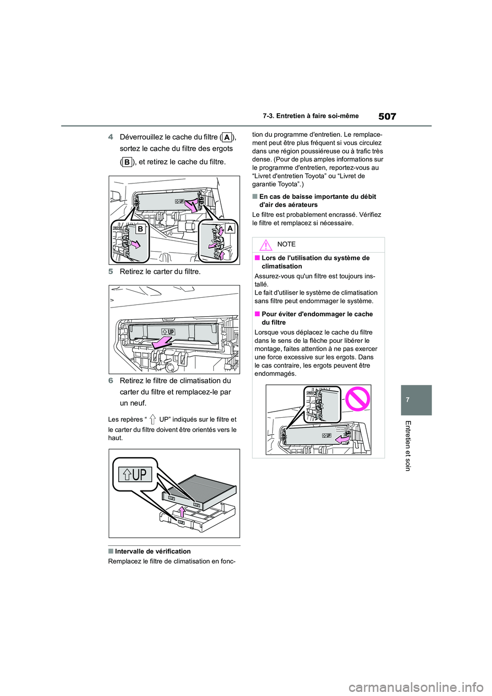TOYOTA COROLLA HATCHBACK 2022 Notices Demploi (in French) 507
7
7-3. Entretien à faire soi-même
Entretien et soin
4 Déverrouillez le cache du filtre ( ),
sortez le cache du filtre des ergots
( ), et retirez le cache du filtre.
5 Retirez le carter du TOYOTA COROLLA HATCHBACK 2022 Notices Demploi (in French) 507
7
7-3. Entretien à faire soi-même
Entretien et soin
4 Déverrouillez le cache du filtre ( ),
sortez le cache du filtre des ergots
( ), et retirez le cache du filtre.
5 Retirez le carter du