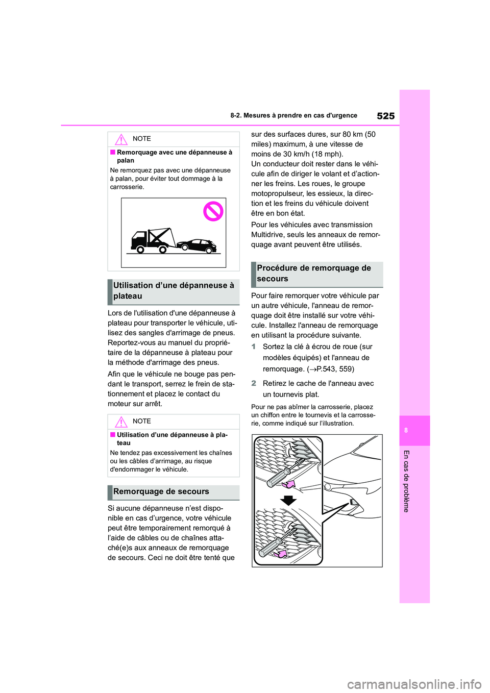 TOYOTA COROLLA HATCHBACK 2022  Notices Demploi (in French) 525
8 
8-2. Mesures à prendre en cas durgence
En cas de problème
Lors de lutilisation dune dépanneuse à  
plateau pour transporter le véhicule, uti-
lisez des sangles darrimage de pneus. 
Rep TOYOTA COROLLA HATCHBACK 2022  Notices Demploi (in French) 525
8 
8-2. Mesures à prendre en cas durgence
En cas de problème
Lors de lutilisation dune dépanneuse à  
plateau pour transporter le véhicule, uti-
lisez des sangles darrimage de pneus. 
Rep