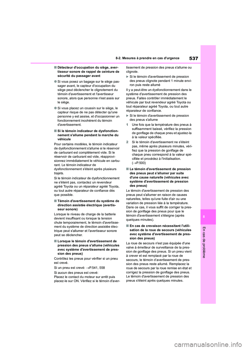 TOYOTA COROLLA HATCHBACK 2022  Notices Demploi (in French) 537
8 
8-2. Mesures à prendre en cas durgence
En cas de problème
■Détecteur doccupation du siège, aver- tisseur sonore de rappel de ceinture de  
sécurité du passager avant
●Si vous posez  TOYOTA COROLLA HATCHBACK 2022  Notices Demploi (in French) 537
8 
8-2. Mesures à prendre en cas durgence
En cas de problème
■Détecteur doccupation du siège, aver- tisseur sonore de rappel de ceinture de  
sécurité du passager avant
●Si vous posez