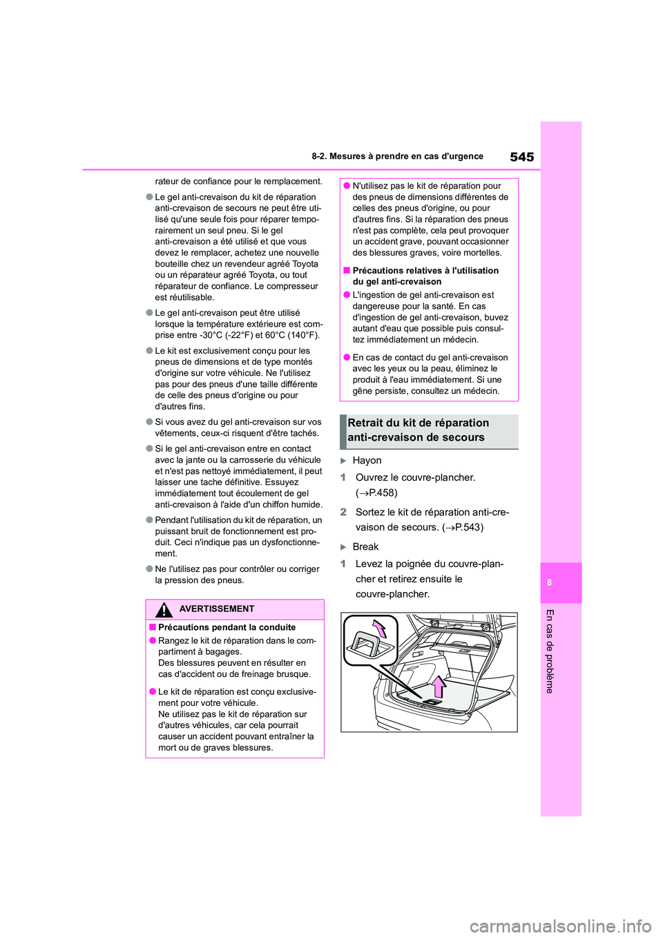 TOYOTA COROLLA HATCHBACK 2022 Notices Demploi (in French) 545
8
8-2. Mesures à prendre en cas durgence
En cas de problème
rateur de confiance pour le remplacement.
●Le gel anti-crevaison du kit de réparation
anti-crevaison de secours ne peut être u TOYOTA COROLLA HATCHBACK 2022 Notices Demploi (in French) 545
8
8-2. Mesures à prendre en cas durgence
En cas de problème
rateur de confiance pour le remplacement.
●Le gel anti-crevaison du kit de réparation
anti-crevaison de secours ne peut être u