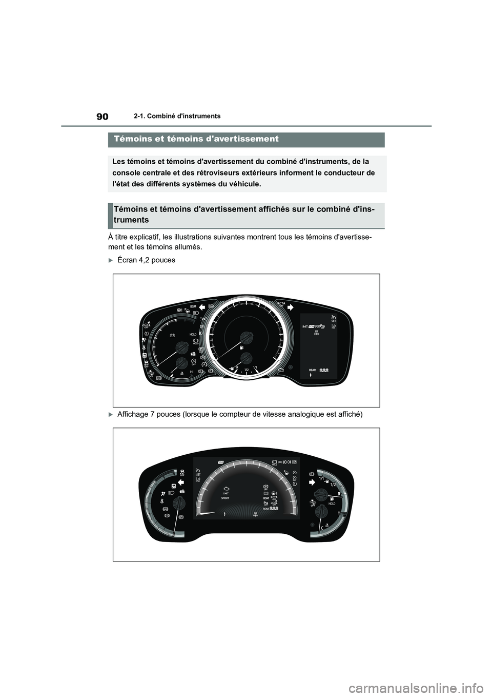 TOYOTA COROLLA HATCHBACK 2022 Notices Demploi (in French) 902-1. Combiné dinstruments
2-1.Combiné dinstruments
À titre explicatif, les illustrations suivantes montrent tous les témoins davertisse-
ment et les témoins allumés.
Écran 4,2 pouces
TOYOTA COROLLA HATCHBACK 2022 Notices Demploi (in French) 902-1. Combiné dinstruments
2-1.Combiné dinstruments
À titre explicatif, les illustrations suivantes montrent tous les témoins davertisse-
ment et les témoins allumés.
Écran 4,2 pouces