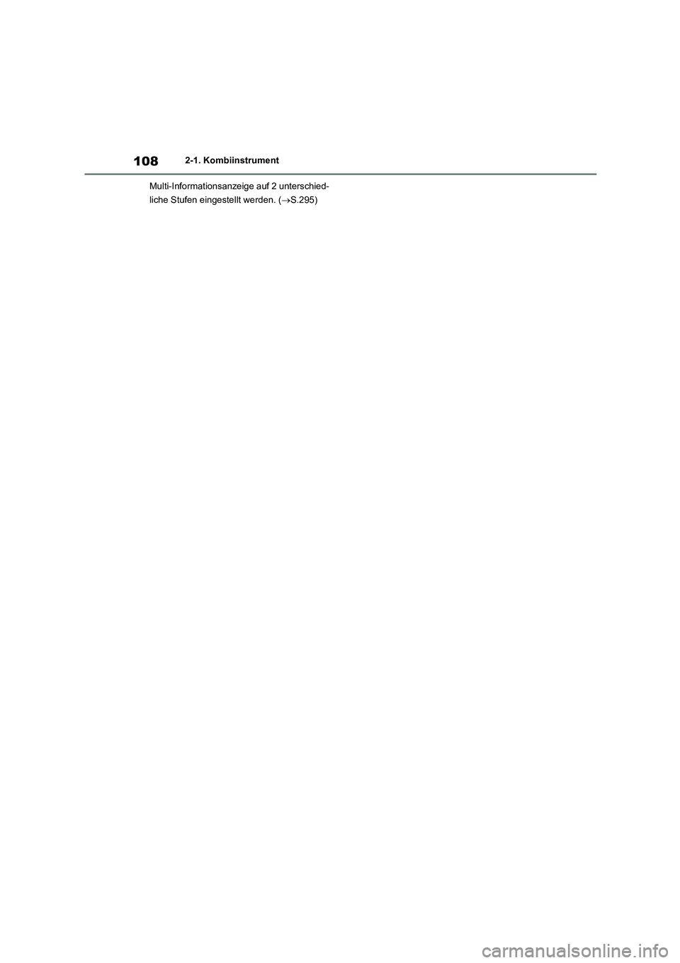 TOYOTA COROLLA HATCHBACK 2022  Betriebsanleitungen (in German) 1082-1. Kombiinstrument 
Multi-Informationsanzeige auf 2 unterschied- 
liche Stufen eingestellt werden. ( S.295) 