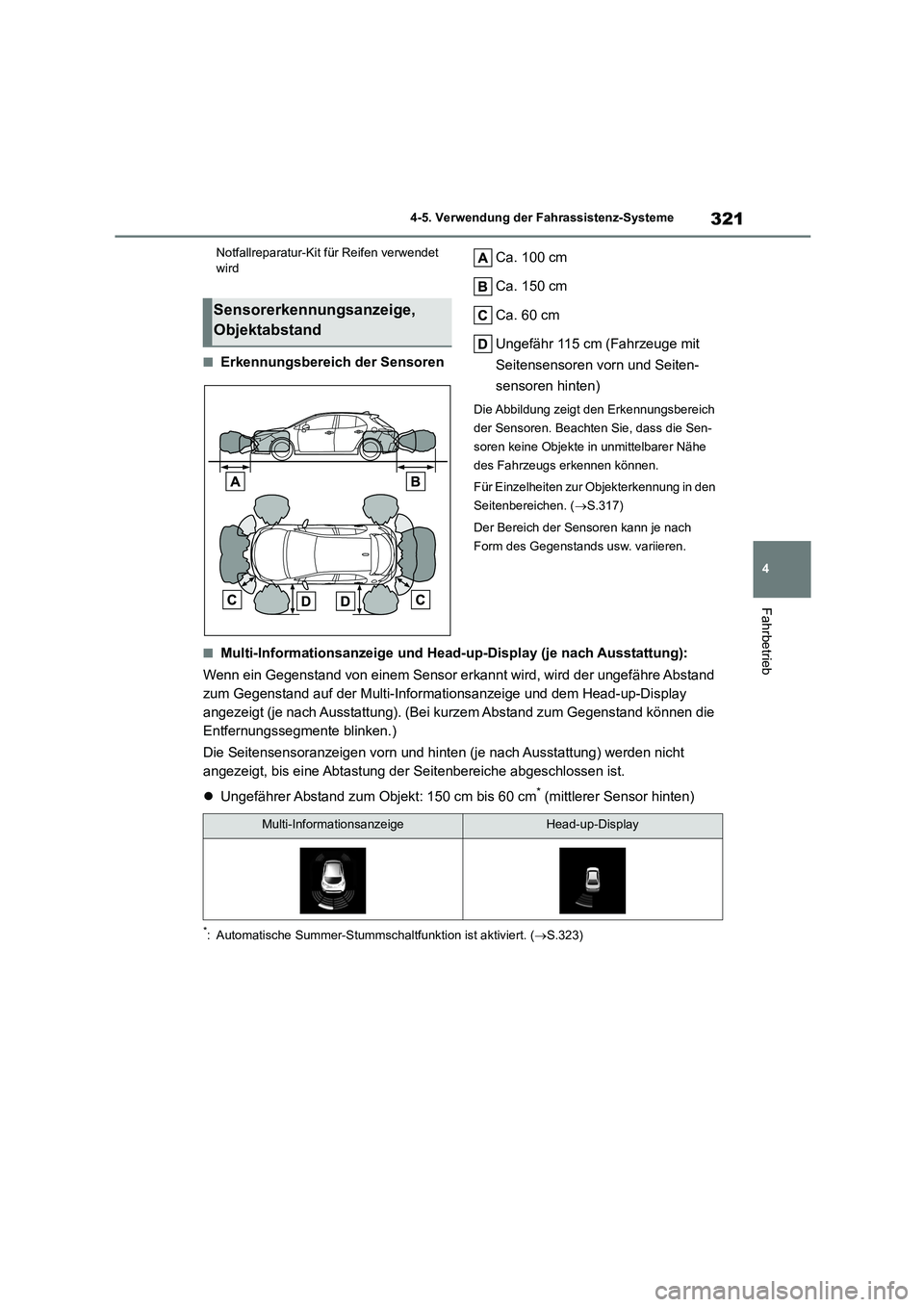 TOYOTA COROLLA HATCHBACK 2022  Betriebsanleitungen (in German) 321
4 
4-5. Verwendung der Fahrassistenz-Systeme
Fahrbetrieb
Notfallreparatur-Kit für Reifen verwendet  wird
■Erkennungsbereich der Sensoren 
Ca. 100 cm 
Ca. 150 cm 
Ca. 60 cm 
Ungefähr 115 cm (Fa