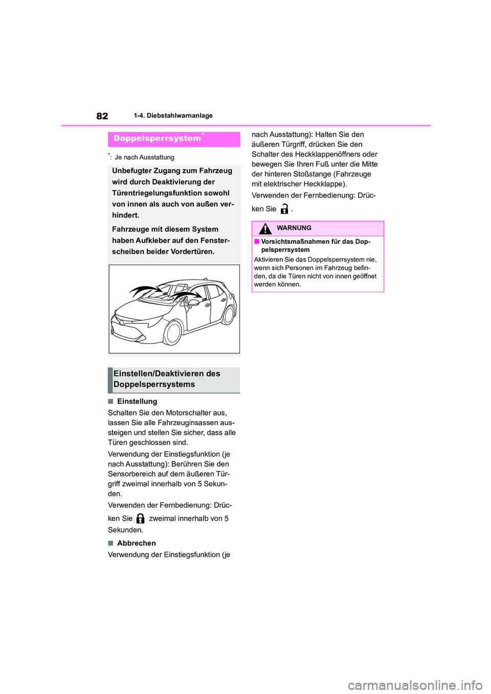 TOYOTA COROLLA HATCHBACK 2022 Betriebsanleitungen (in German) 821-4. Diebstahlwarnanlage
*: Je nach Ausstattung
■Einstellung
Schalten Sie den Motorschalter aus,
lassen Sie alle Fahrzeuginsassen aus-
steigen und stellen Sie sicher, dass alle
Türen geschlos TOYOTA COROLLA HATCHBACK 2022 Betriebsanleitungen (in German) 821-4. Diebstahlwarnanlage
*: Je nach Ausstattung
■Einstellung
Schalten Sie den Motorschalter aus,
lassen Sie alle Fahrzeuginsassen aus-
steigen und stellen Sie sicher, dass alle
Türen geschlos