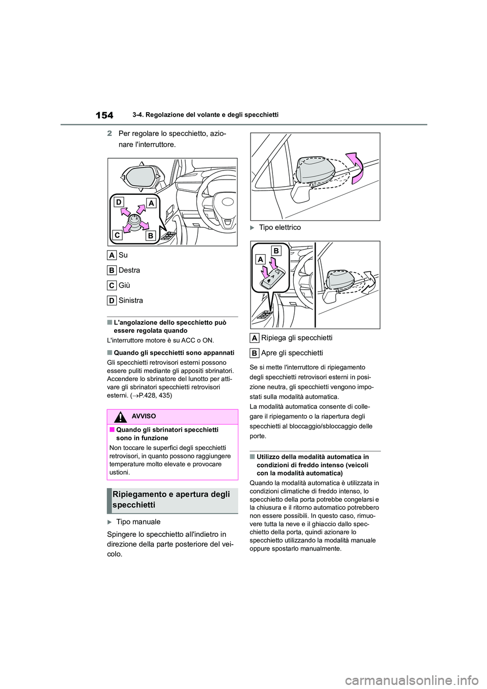 TOYOTA COROLLA HATCHBACK 2022 Manuale duso (in Italian) 1543-4. Regolazione del volante e degli specchietti
2Per regolare lo specchietto, azio-
nare linterruttore.
Su
Destra
Giù
Sinistra
■Langolazione dello specchietto può essere regolata quando TOYOTA COROLLA HATCHBACK 2022 Manuale duso (in Italian) 1543-4. Regolazione del volante e degli specchietti
2Per regolare lo specchietto, azio-
nare linterruttore.
Su
Destra
Giù
Sinistra
■Langolazione dello specchietto può essere regolata quando