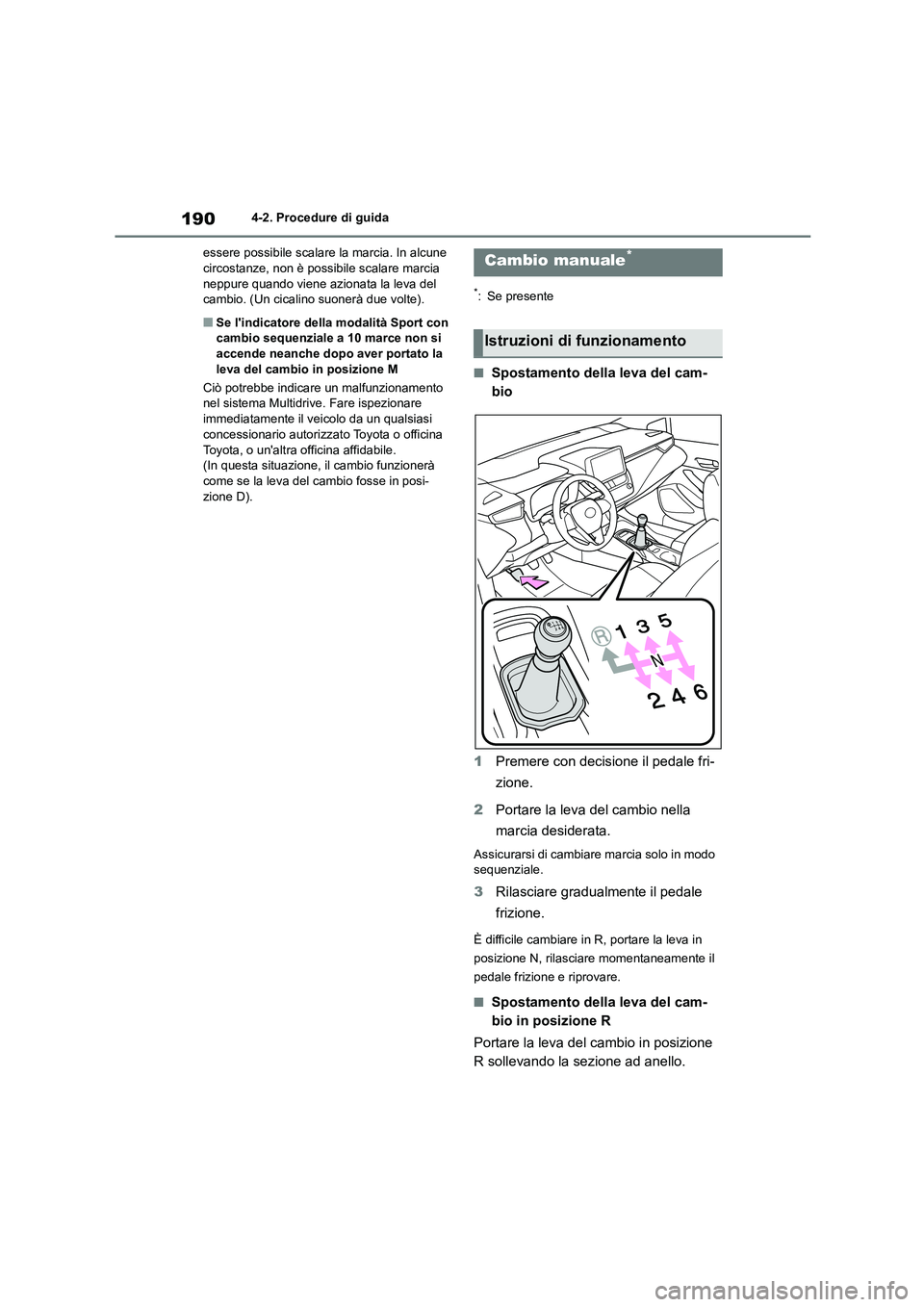 TOYOTA COROLLA HATCHBACK 2022 Manuale duso (in Italian) 1904-2. Procedure di guida
essere possibile scalare la marcia. In alcune circostanze, non è possibile scalare marcia
neppure quando viene azionata la leva del
cambio. (Un cicalino suonerà due v TOYOTA COROLLA HATCHBACK 2022 Manuale duso (in Italian) 1904-2. Procedure di guida
essere possibile scalare la marcia. In alcune circostanze, non è possibile scalare marcia
neppure quando viene azionata la leva del
cambio. (Un cicalino suonerà due v