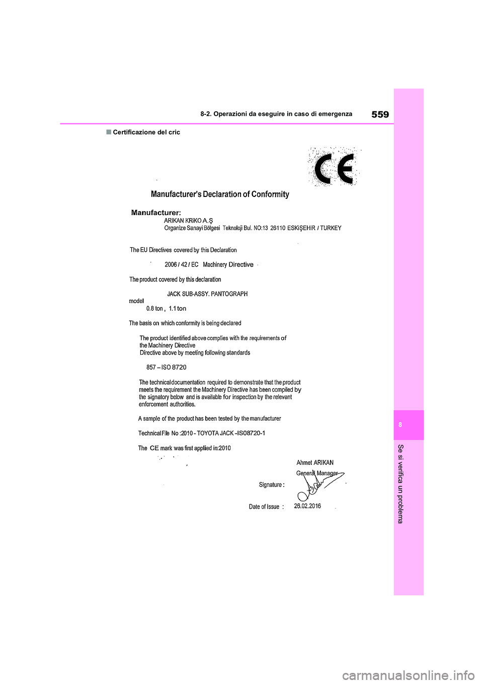 TOYOTA COROLLA HATCHBACK 2022  Manuale duso (in Italian) 559
8 
8-2. Operazioni da eseguire in caso di emergenza
Se si verifica un problema
■Certificazione del cric 