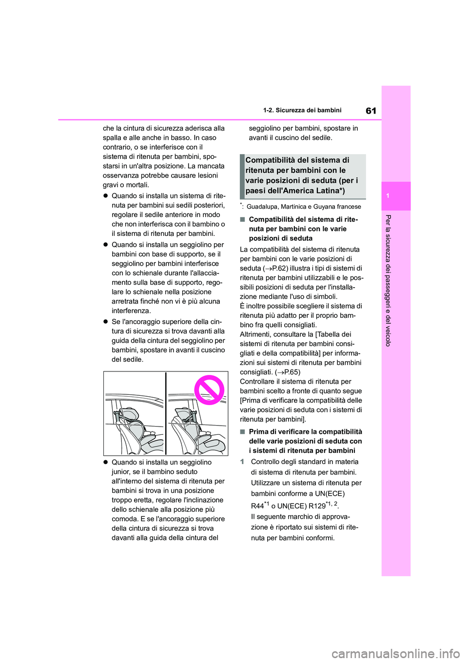 TOYOTA COROLLA HATCHBACK 2022 Manuale duso (in Italian) 61
1
1-2. Sicurezza dei bambini
Per la sicurezza dei passeggeri e del veicolo
che la cintura di sicurezza aderisca alla
spalla e alle anche in basso. In caso
contrario, o se interferisce con il
s TOYOTA COROLLA HATCHBACK 2022 Manuale duso (in Italian) 61
1
1-2. Sicurezza dei bambini
Per la sicurezza dei passeggeri e del veicolo
che la cintura di sicurezza aderisca alla
spalla e alle anche in basso. In caso
contrario, o se interferisce con il
s