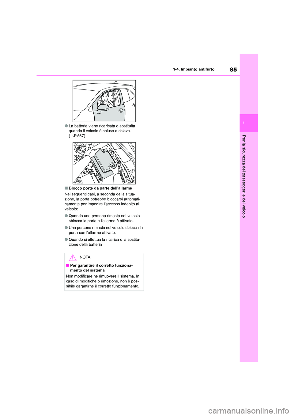 TOYOTA COROLLA HATCHBACK 2022 Manuale duso (in Italian) 85
1
1-4. Impianto antifurto
Per la sicurezza dei passeggeri e del veicolo
●La batteria viene ricaricata o sostituita quando il veicolo è chiuso a chiave.
( P.567)
■Blocco porte da parte d TOYOTA COROLLA HATCHBACK 2022 Manuale duso (in Italian) 85
1
1-4. Impianto antifurto
Per la sicurezza dei passeggeri e del veicolo
●La batteria viene ricaricata o sostituita quando il veicolo è chiuso a chiave.
( P.567)
■Blocco porte da parte d