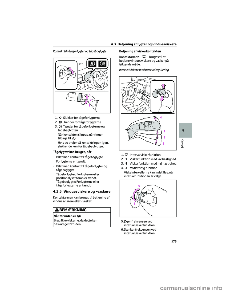TOYOTA COROLLA HATCHBACK 2022  Brugsanvisning (in Danish) Kontakt til tågeforlygter og tågebaglygte
1.
Slukker for tågeforlygterne
2.
Tænder for tågeforlygterne
3.
Tænder for tågeforlygterne og
tågebaglygten
Når kontakten slippes, går ringen
tilbag TOYOTA COROLLA HATCHBACK 2022  Brugsanvisning (in Danish) Kontakt til tågeforlygter og tågebaglygte
1.
Slukker for tågeforlygterne
2.
Tænder for tågeforlygterne
3.
Tænder for tågeforlygterne og
tågebaglygten
Når kontakten slippes, går ringen
tilbag