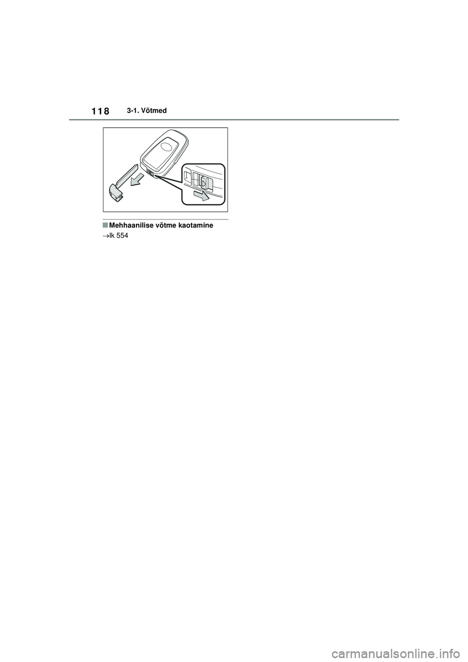 TOYOTA COROLLA HATCHBACK 2022  Kasutusjuhend (in Estonian) 1183-1. Võtmed
■Mehhaanilise võtme kaotamine
 lk 554
COROLLA (TMUK)_OM_Europe_OM12Q83EE_1_2201.book  Page 118  Friday, November 26, 2021  6:36 AM 
