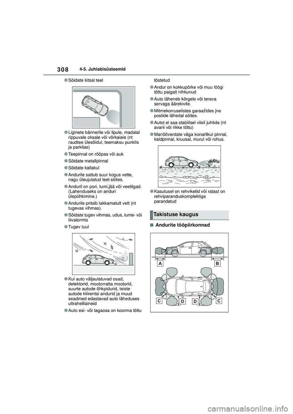 TOYOTA COROLLA HATCHBACK 2022 Kasutusjuhend (in Estonian) 3084-5. Juhiabisüsteemid
●Sõidate kitsal teel
●Liginete bännerile või lipule, madalal
rippuvale oksale või võrkaiale (nt
raudtee ülesõidul, teemaksu punktis
ja parkilas)
●Teepinnal on TOYOTA COROLLA HATCHBACK 2022 Kasutusjuhend (in Estonian) 3084-5. Juhiabisüsteemid
●Sõidate kitsal teel
●Liginete bännerile või lipule, madalal
rippuvale oksale või võrkaiale (nt
raudtee ülesõidul, teemaksu punktis
ja parkilas)
●Teepinnal on