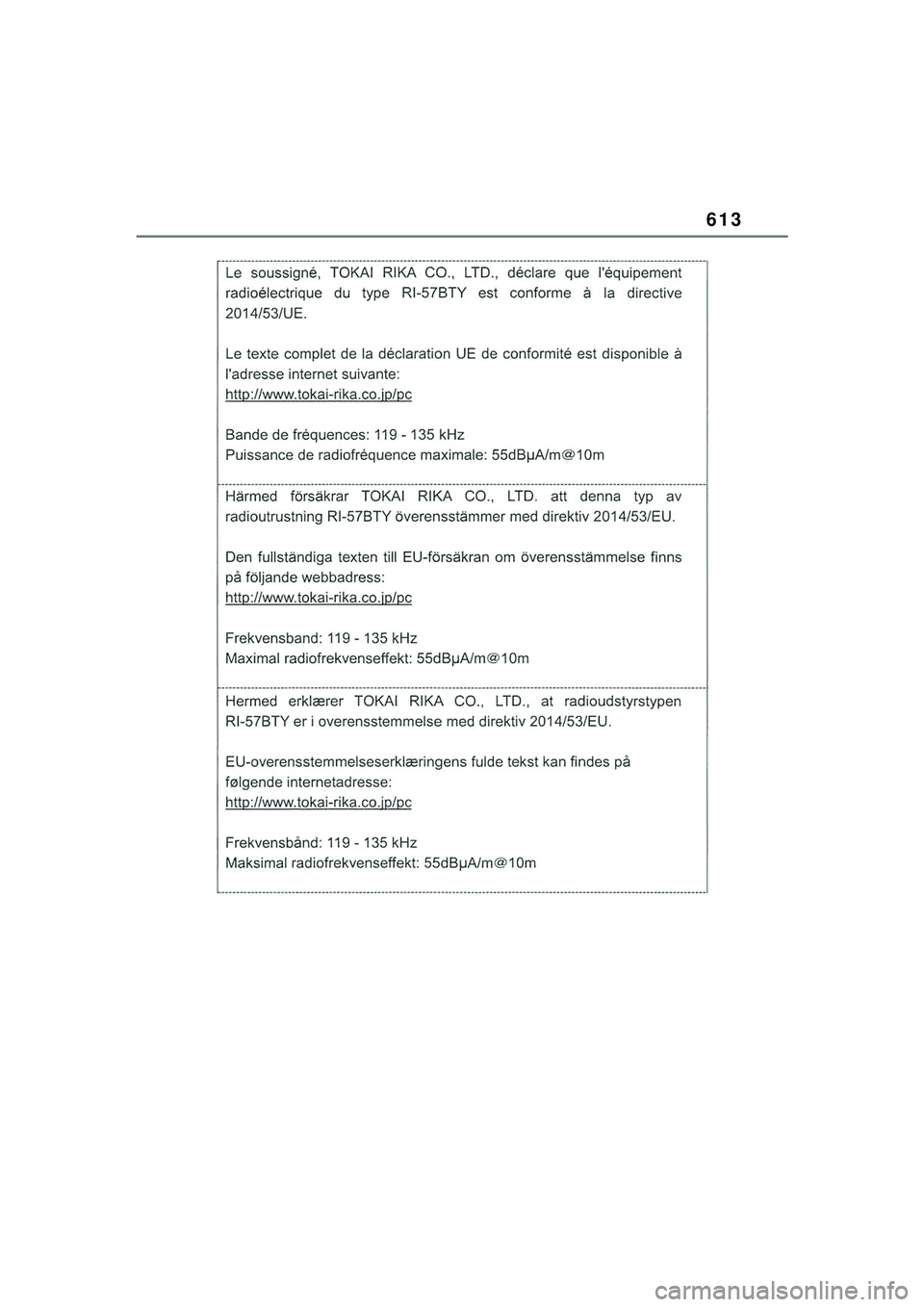 TOYOTA COROLLA HATCHBACK 2022 Kasutusjuhend (in Estonian) 613
COROLLA (TMUK)_OM_Europe_OM12Q83EE_1_2201.book Page 613 Friday, November 26, 2021 6:36 AM TOYOTA COROLLA HATCHBACK 2022 Kasutusjuhend (in Estonian) 613
COROLLA (TMUK)_OM_Europe_OM12Q83EE_1_2201.book Page 613 Friday, November 26, 2021 6:36 AM
