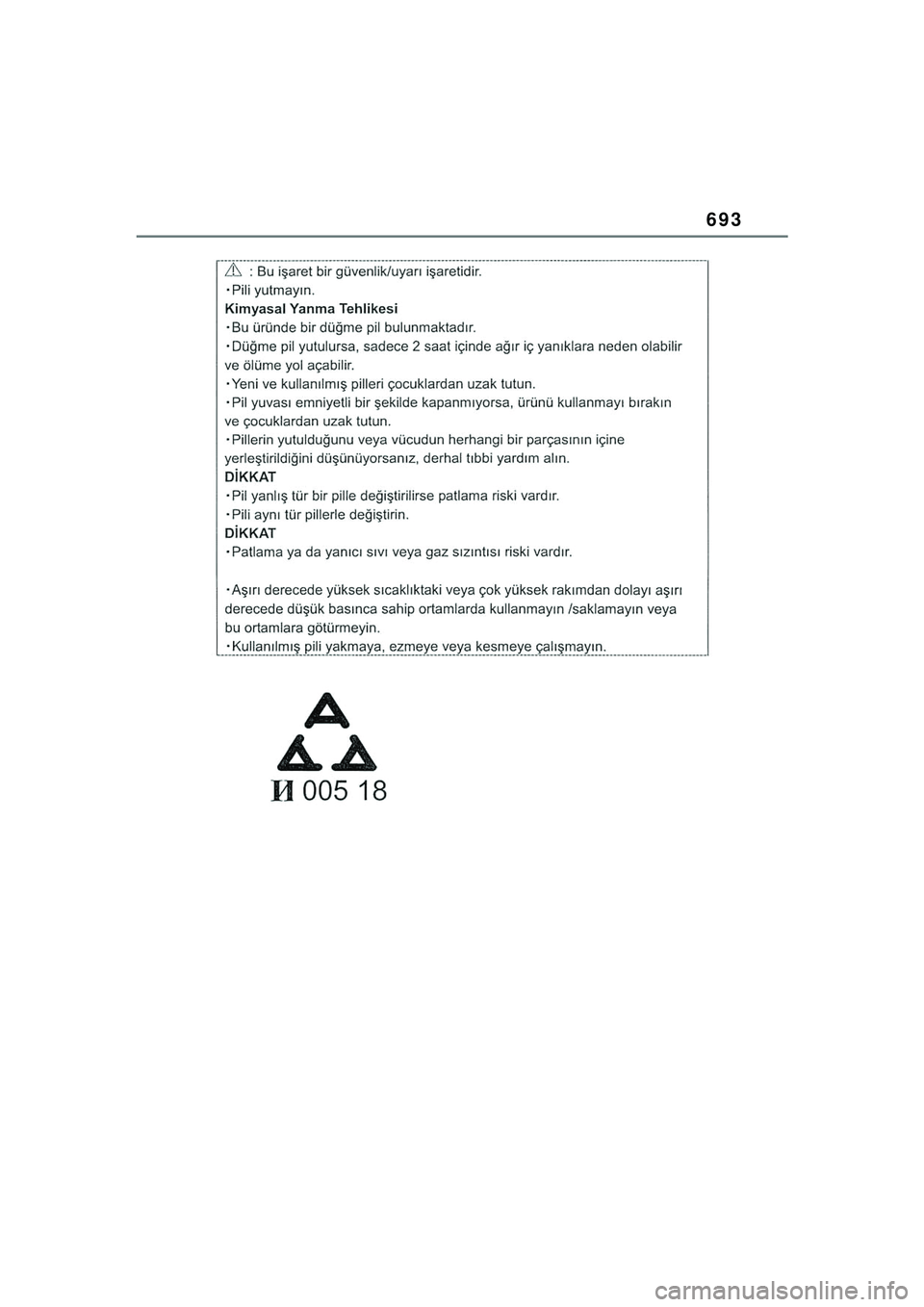 TOYOTA COROLLA HATCHBACK 2022  Kasutusjuhend (in Estonian) 693
COROLLA (TMUK)_OM_Europe_OM12Q83EE_1_2201.book  Page 693  Friday, November 26, 2021  6:36 AM 