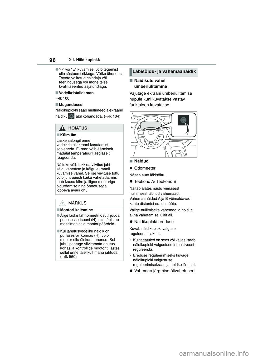 TOYOTA COROLLA HATCHBACK 2022  Kasutusjuhend (in Estonian) 962-1. Näidikuplokk
●“--” või "E" kuvamisel võib tegemist 
olla süsteemi rikkega. Võtke ühendust 
Toyota volitatud esindaja või 
teenindusega või mõne teise 
kvalifitseeritud asjatundja