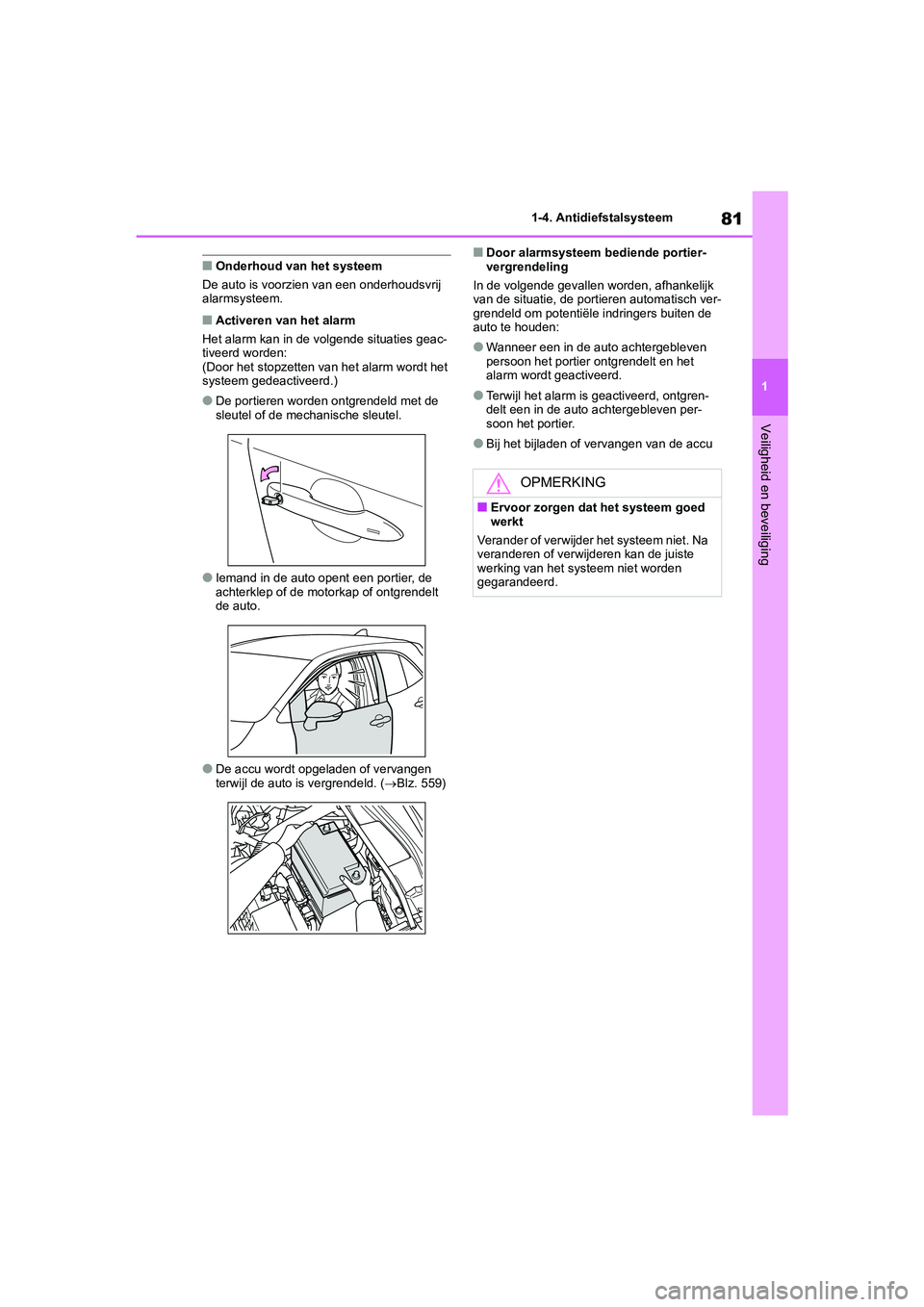 TOYOTA COROLLA HATCHBACK 2022 Instructieboekje (in Dutch) 81
1 1-4. Antidiefstalsysteem
Veiligheid en beveiliging
■Onderhoud van het systeem
De auto is voorzien van een onderhoudsvrij
alarmsysteem.
■Activeren van het alarm
Het alarm kan in de volgende s TOYOTA COROLLA HATCHBACK 2022 Instructieboekje (in Dutch) 81
1 1-4. Antidiefstalsysteem
Veiligheid en beveiliging
■Onderhoud van het systeem
De auto is voorzien van een onderhoudsvrij
alarmsysteem.
■Activeren van het alarm
Het alarm kan in de volgende s