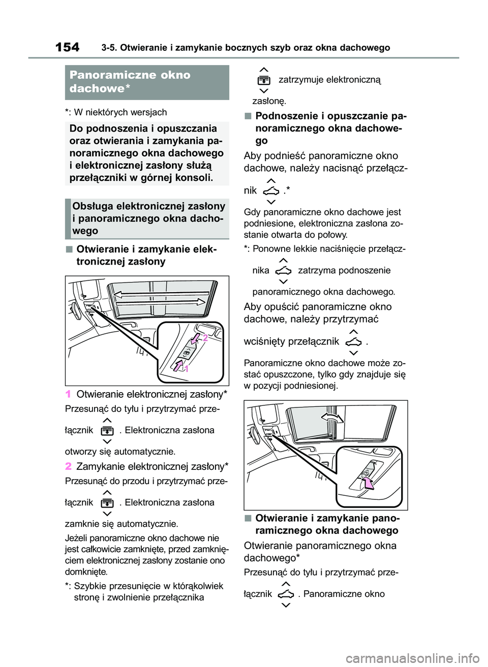TOYOTA COROLLA HATCHBACK 2022 Instrukcja obsługi (in Polish) *: W niektórych wersjach
Otwieranie i zamykanie elek-
tronicznej zas∏ony
1Otwieranie elektronicznej zas∏ony*
Przesunàç do ty∏u i przytrzymaç prze-
∏àcznik . Elektroniczna zas∏ona
otwo TOYOTA COROLLA HATCHBACK 2022 Instrukcja obsługi (in Polish) *: W niektórych wersjach
Otwieranie i zamykanie elek-
tronicznej zas∏ony
1Otwieranie elektronicznej zas∏ony*
Przesunàç do ty∏u i przytrzymaç prze-
∏àcznik . Elektroniczna zas∏ona
otwo