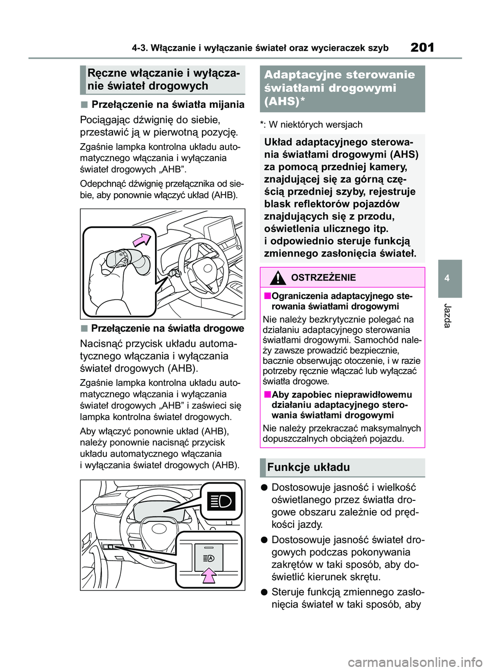 TOYOTA COROLLA HATCHBACK 2022 Instrukcja obsługi (in Polish) Prze∏àczenie na Êwiat∏a mijania
Pociàgajàc dêwigni´ do siebie,
przestawiç jà w pierwotnà pozycj´.
ZgaÊnie lampka kontrolna uk∏adu auto-
matycznego w∏àczania i wy∏àczania
Êwiate TOYOTA COROLLA HATCHBACK 2022 Instrukcja obsługi (in Polish) Prze∏àczenie na Êwiat∏a mijania
Pociàgajàc dêwigni´ do siebie,
przestawiç jà w pierwotnà pozycj´.
ZgaÊnie lampka kontrolna uk∏adu auto-
matycznego w∏àczania i wy∏àczania
Êwiate
