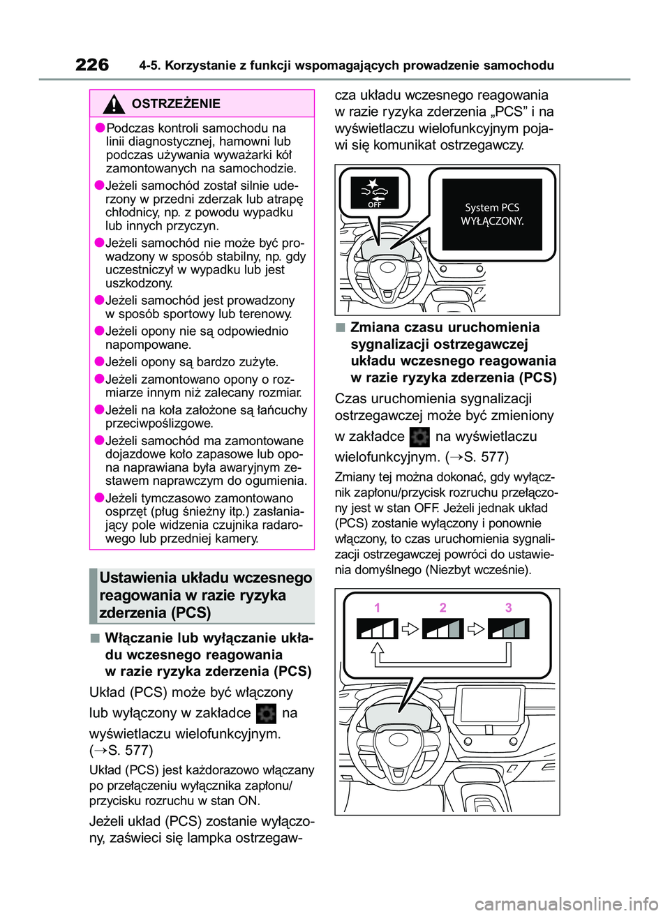 TOYOTA COROLLA HATCHBACK 2022 Instrukcja obsługi (in Polish) W∏àczanie lub wy∏àczanie uk∏a-
du wczesnego reagowania
w razie ryzyka zderzenia (PCS)
Uk∏ad (PCS) mo˝e byç w∏àczony
lub wy∏àczony w zak∏adce na
wyÊwietlaczu wielofunkcyjnym.
(
TOYOTA COROLLA HATCHBACK 2022 Instrukcja obsługi (in Polish) W∏àczanie lub wy∏àczanie uk∏a-
du wczesnego reagowania
w razie ryzyka zderzenia (PCS)
Uk∏ad (PCS) mo˝e byç w∏àczony
lub wy∏àczony w zak∏adce na
wyÊwietlaczu wielofunkcyjnym.
(