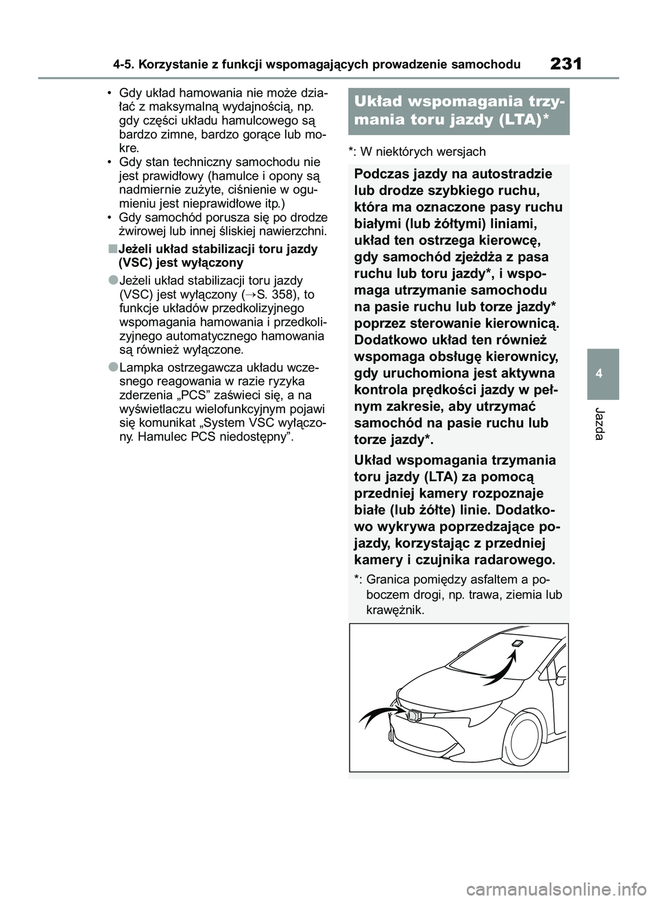 TOYOTA COROLLA HATCHBACK 2022 Instrukcja obsługi (in Polish) • Gdy uk∏ad hamowania nie mo˝e dzia-
∏aç z maksymalnà wydajnoÊcià, np.
gdy cz´Êci uk∏adu hamulcowego sà
bardzo zimne, bardzo goràce lub mo-
kre.
• Gdy stan techniczny samochodu ni TOYOTA COROLLA HATCHBACK 2022 Instrukcja obsługi (in Polish) • Gdy uk∏ad hamowania nie mo˝e dzia-
∏aç z maksymalnà wydajnoÊcià, np.
gdy cz´Êci uk∏adu hamulcowego sà
bardzo zimne, bardzo goràce lub mo-
kre.
• Gdy stan techniczny samochodu ni
