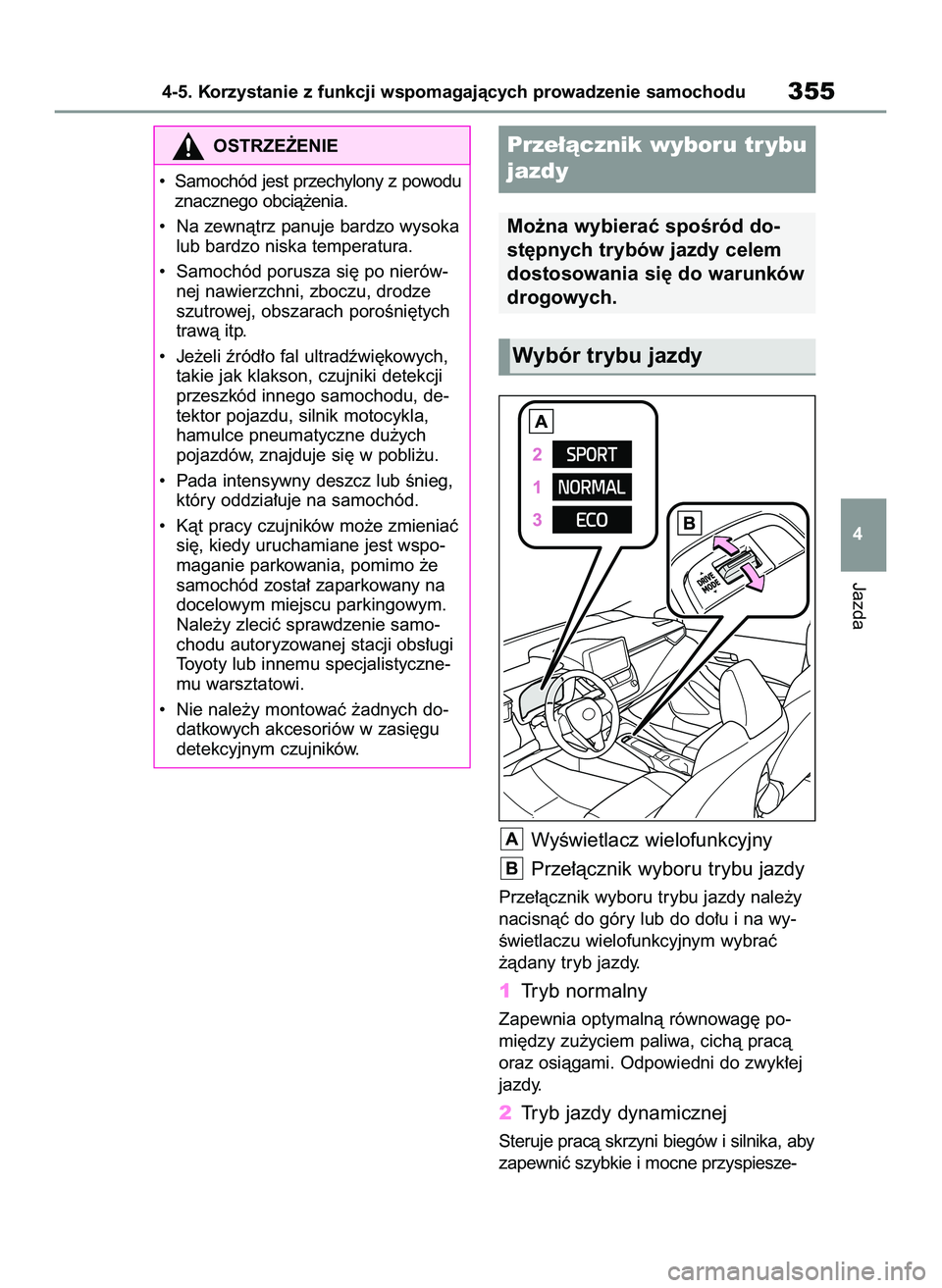 TOYOTA COROLLA HATCHBACK 2022 Instrukcja obsługi (in Polish) WyÊwietlacz wielofunkcyjny
Prze∏àcznik wyboru trybu jazdy
Prze∏àcznik wyboru trybu jazdy nale˝y
nacisnàç do góry lub do do∏u i na wy-
Êwietlaczu wielofunkcyjnym wybraç
˝àdany tryb ja TOYOTA COROLLA HATCHBACK 2022 Instrukcja obsługi (in Polish) WyÊwietlacz wielofunkcyjny
Prze∏àcznik wyboru trybu jazdy
Prze∏àcznik wyboru trybu jazdy nale˝y
nacisnàç do góry lub do do∏u i na wy-
Êwietlaczu wielofunkcyjnym wybraç
˝àdany tryb ja