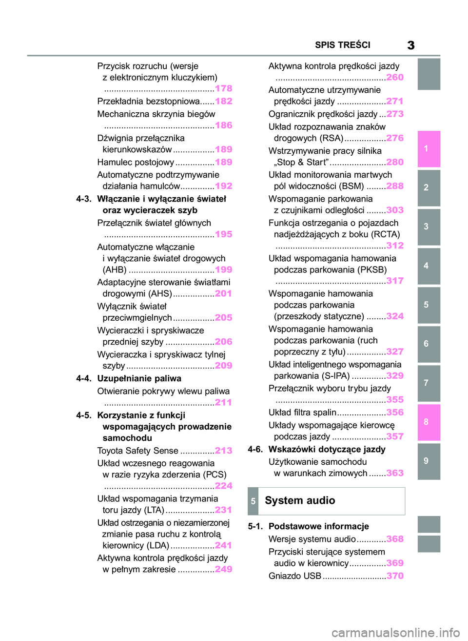 TOYOTA COROLLA HATCHBACK 2022  Instrukcja obsługi (in Polish) Przycisk rozruchu (wersje 
z elektronicznym kluczykiem)
.............................................178
Przek∏adnia bezstopniowa......182
Mechaniczna skrzynia biegów
..............................