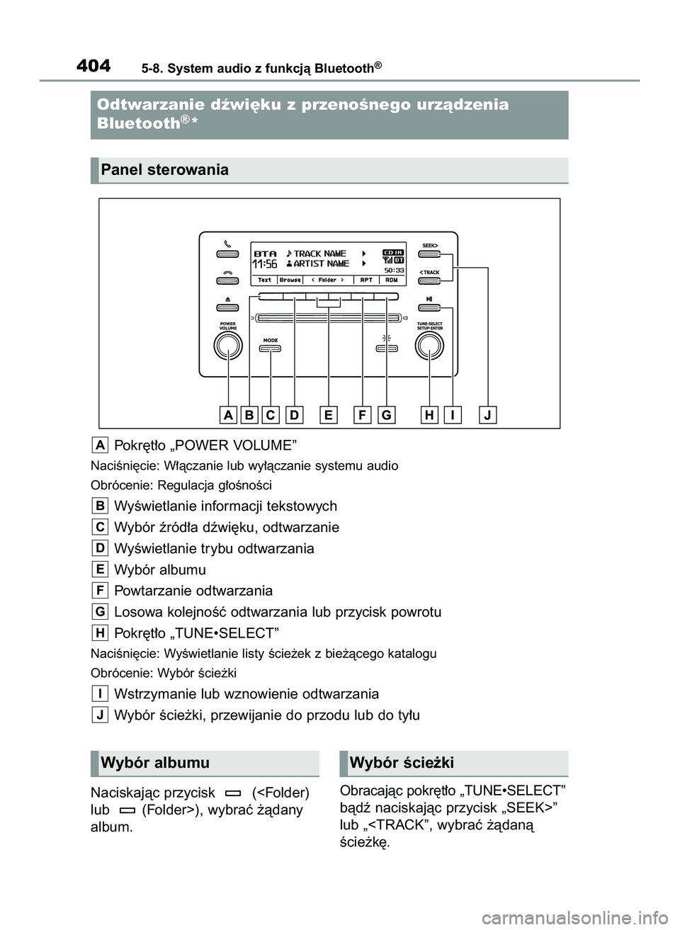 TOYOTA COROLLA HATCHBACK 2022 Instrukcja obsługi (in Polish) Pokr´t∏o „POWER VOLUME”
NaciÊni´cie: W∏àczanie lub wy∏àczanie systemu audio
Obrócenie: Regulacja g∏oÊnoÊci
WyÊwietlanie informacji tekstowych
Wybór êród∏a dêwi´ku, odtwarza TOYOTA COROLLA HATCHBACK 2022 Instrukcja obsługi (in Polish) Pokr´t∏o „POWER VOLUME”
NaciÊni´cie: W∏àczanie lub wy∏àczanie systemu audio
Obrócenie: Regulacja g∏oÊnoÊci
WyÊwietlanie informacji tekstowych
Wybór êród∏a dêwi´ku, odtwarza