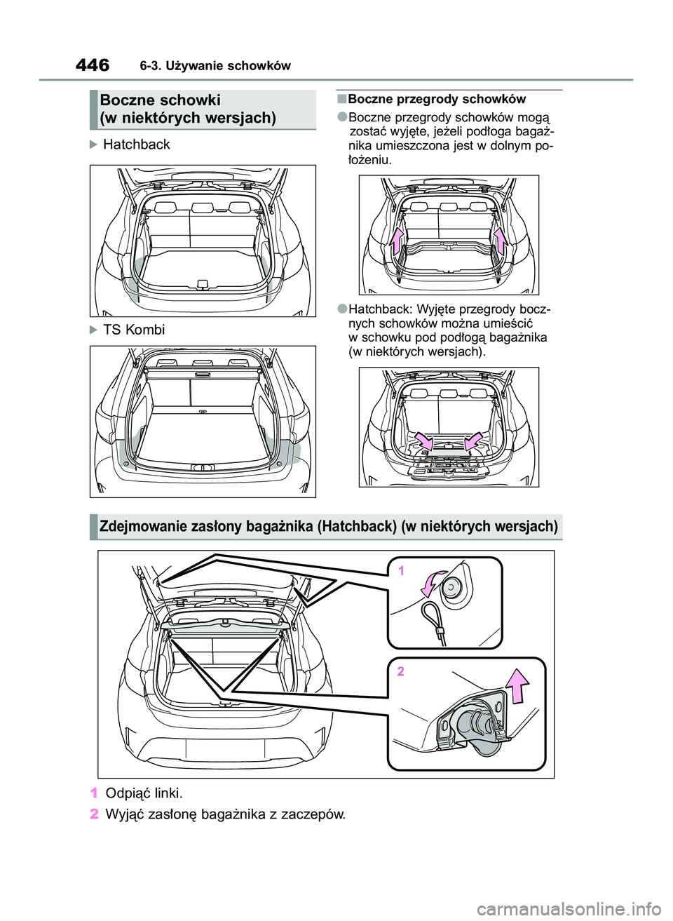 TOYOTA COROLLA HATCHBACK 2022  Instrukcja obsługi (in Polish) óHatchback
óTS Kombi
Boczne przegrody schowków
Boczne przegrody schowków mogà
zostaç wyj´te, je˝eli pod∏oga baga˝-
nika umieszczona jest w dolnym po-
∏o˝eniu.
Hatchback: Wyj´te przegrod