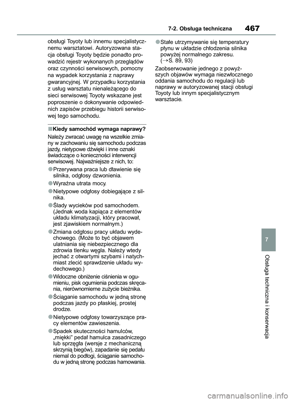 TOYOTA COROLLA HATCHBACK 2022 Instrukcja obsługi (in Polish) obs∏ugi Toyoty lub innemu specjalistycz-
nemu warsztatowi. Autoryzowana sta-
cja obs∏ugi Toyoty b´dzie ponadto pro-
wadziç rejestr wykonanych przeglàdów
oraz czynnoÊci serwisowych, pomocny
na TOYOTA COROLLA HATCHBACK 2022 Instrukcja obsługi (in Polish) obs∏ugi Toyoty lub innemu specjalistycz-
nemu warsztatowi. Autoryzowana sta-
cja obs∏ugi Toyoty b´dzie ponadto pro-
wadziç rejestr wykonanych przeglàdów
oraz czynnoÊci serwisowych, pomocny
na