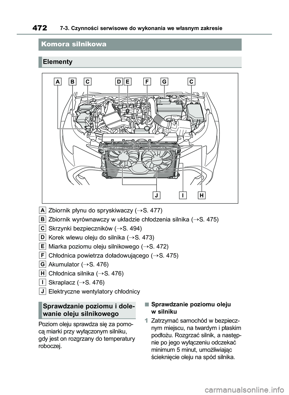 TOYOTA COROLLA HATCHBACK 2022 Instrukcja obsługi (in Polish) Poziom oleju sprawdza si´ za pomo-
cà miarki przy wy∏àczonym silniku,
gdy jest on rozgrzany do temperatury
roboczej.Sprawdzanie poziomu oleju
w silniku
1Zatrzymaç samochód w bezpiecz-
nym miejs TOYOTA COROLLA HATCHBACK 2022 Instrukcja obsługi (in Polish) Poziom oleju sprawdza si´ za pomo-
cà miarki przy wy∏àczonym silniku,
gdy jest on rozgrzany do temperatury
roboczej.Sprawdzanie poziomu oleju
w silniku
1Zatrzymaç samochód w bezpiecz-
nym miejs