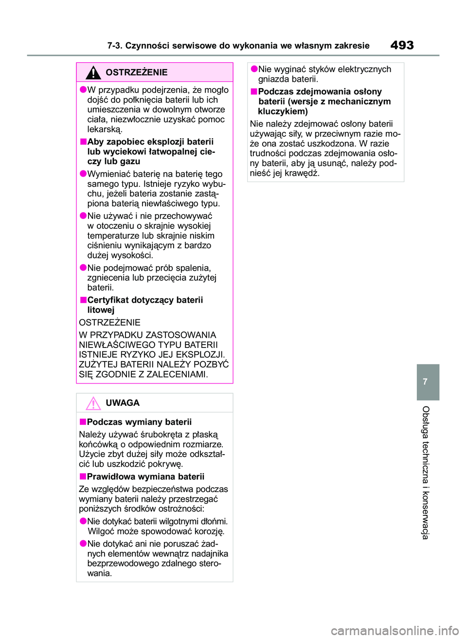 TOYOTA COROLLA HATCHBACK 2022  Instrukcja obsługi (in Polish) Obs∏uga techniczna i konserwacja
7-3. CzynnoÊci serwisowe do wykonania we w∏asnym zakresie493
7
OSTRZE˚ENIE
W przypadku podejrzenia, ˝e mog∏o
dojÊç do po∏kni´cia baterii lub ich
umieszcz