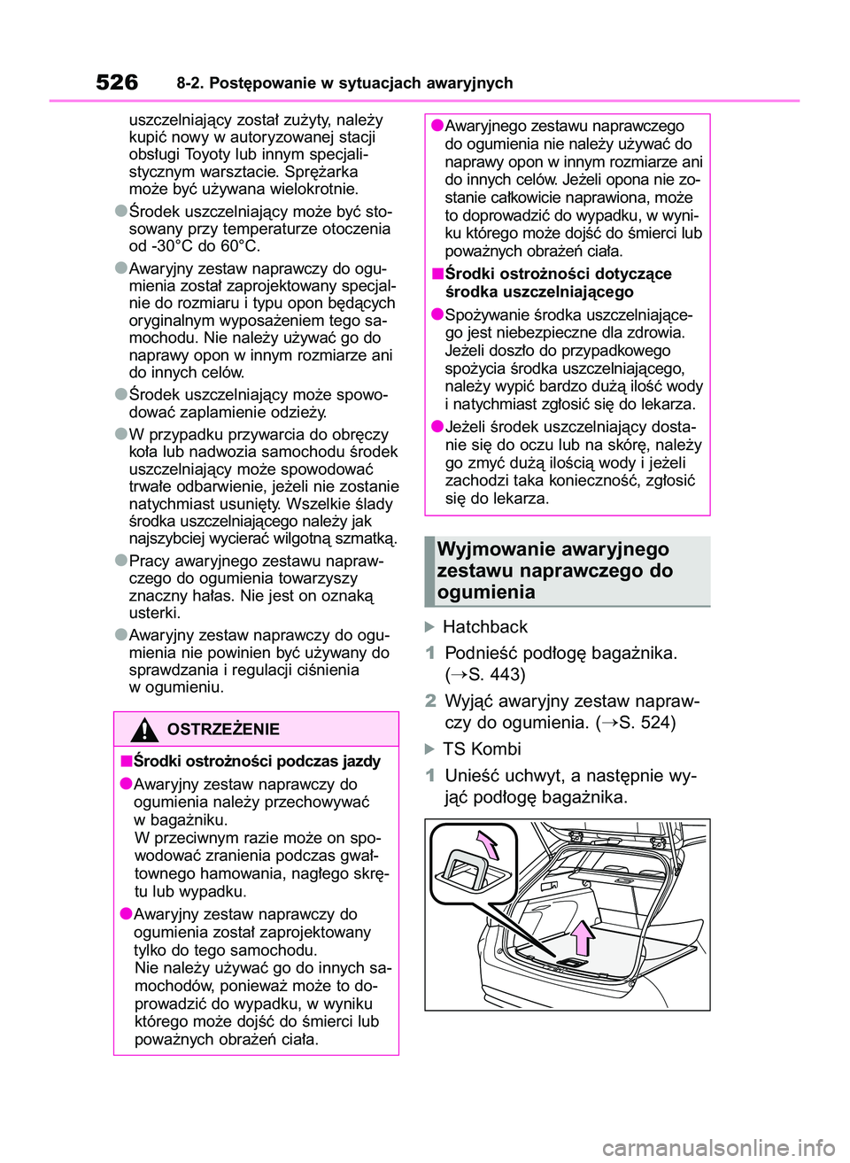 TOYOTA COROLLA HATCHBACK 2022 Instrukcja obsługi (in Polish) uszczelniajàcy zosta∏ zu˝yty, nale˝y
kupiç nowy w autoryzowanej stacji
obs∏ugi Toyoty lub innym specjali-
stycznym warsztacie. Spr´˝arka
mo˝e byç u˝ywana wielokrotnie.
Ârodek uszczelnia TOYOTA COROLLA HATCHBACK 2022 Instrukcja obsługi (in Polish) uszczelniajàcy zosta∏ zu˝yty, nale˝y
kupiç nowy w autoryzowanej stacji
obs∏ugi Toyoty lub innym specjali-
stycznym warsztacie. Spr´˝arka
mo˝e byç u˝ywana wielokrotnie.
Ârodek uszczelnia