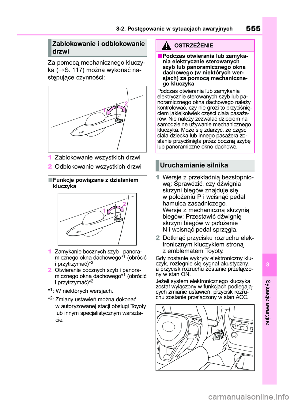 TOYOTA COROLLA HATCHBACK 2022  Instrukcja obsługi (in Polish) Za pomocà mechanicznego kluczy-
ka (
S. 117) mo˝na wykonaç na-
st´pujàce czynnoÊci:
1Zablokowanie wszystkich drzwi
2Odblokowanie wszystkich drzwi
Funkcje powiàzane z dzia∏aniem
kluczyka
1Zam