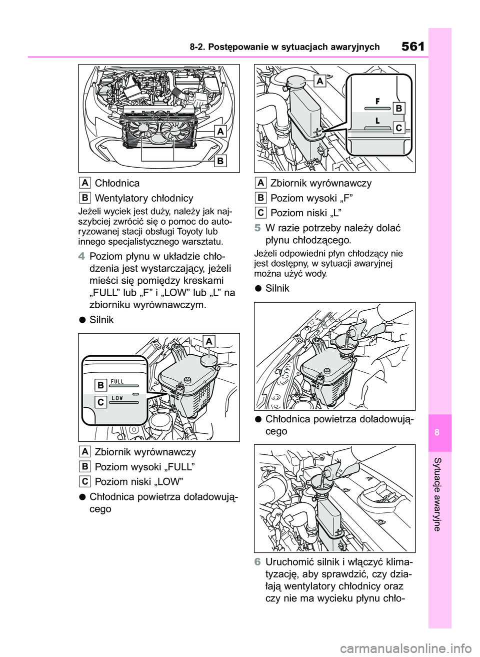 TOYOTA COROLLA HATCHBACK 2022 Instrukcja obsługi (in Polish) Ch∏odnica
Wentylatory ch∏odnicy
Je˝eli wyciek jest du˝y, nale˝y jak naj-
szybciej zwróciç si´ o pomoc do auto-
ryzowanej stacji obs∏ugi Toyoty lub
innego specjalistycznego warsztatu.
4Poz TOYOTA COROLLA HATCHBACK 2022 Instrukcja obsługi (in Polish) Ch∏odnica
Wentylatory ch∏odnicy
Je˝eli wyciek jest du˝y, nale˝y jak naj-
szybciej zwróciç si´ o pomoc do auto-
ryzowanej stacji obs∏ugi Toyoty lub
innego specjalistycznego warsztatu.
4Poz