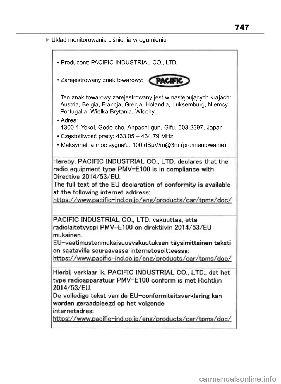 TOYOTA COROLLA HATCHBACK 2022 Instrukcja obsługi (in Polish) óUk∏ad monitorowania ciÊnienia w ogumieniu
747
• Producent: PACIFIC INDUSTRIAL CO., LTD.
• Zarejestrowany znak towarowy:
Ten znak towarowy zarejestrowany jest w nast´pujàcych krajach:
Austri TOYOTA COROLLA HATCHBACK 2022 Instrukcja obsługi (in Polish) óUk∏ad monitorowania ciÊnienia w ogumieniu
747
• Producent: PACIFIC INDUSTRIAL CO., LTD.
• Zarejestrowany znak towarowy:
Ten znak towarowy zarejestrowany jest w nast´pujàcych krajach:
Austri