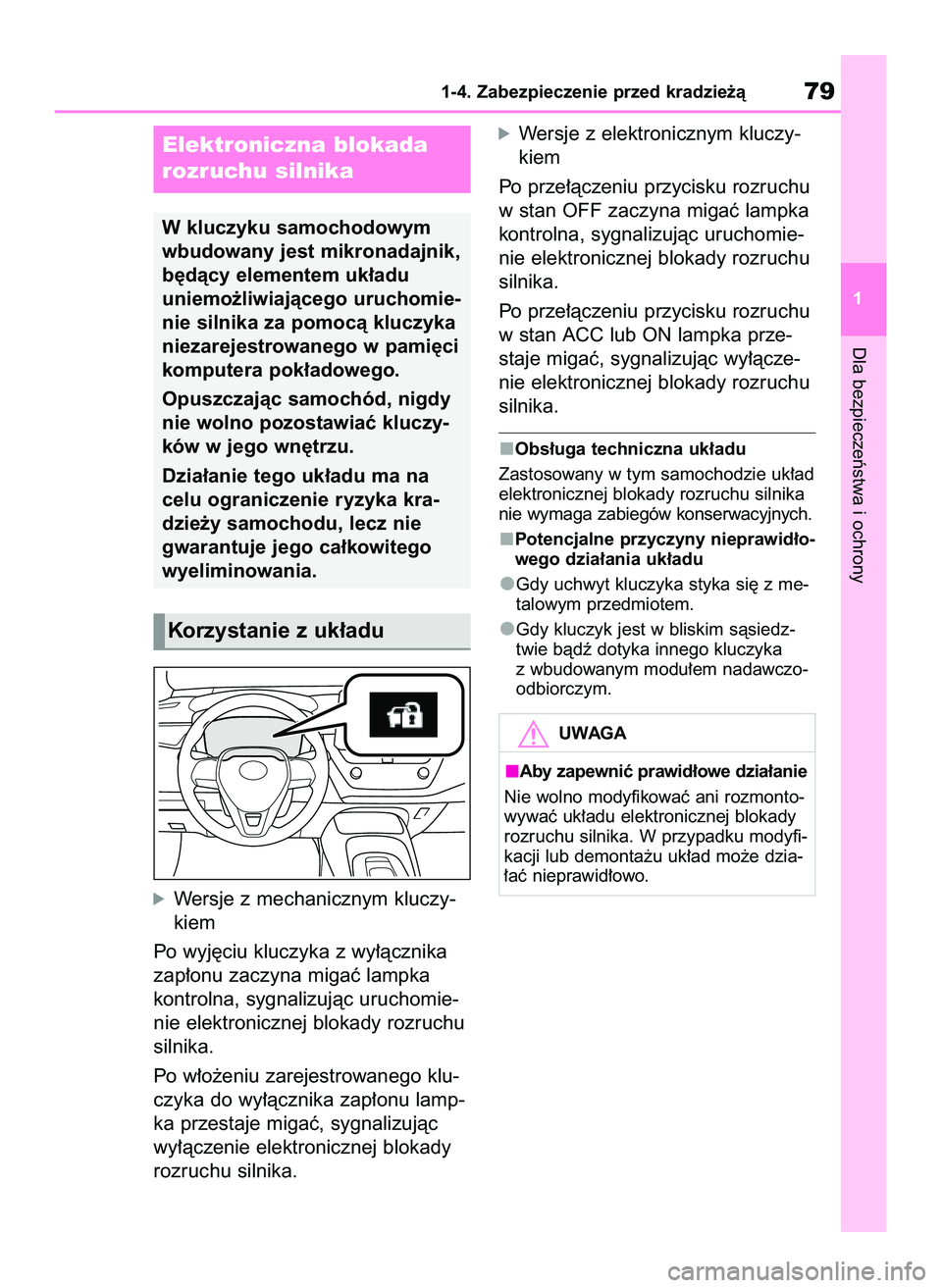 TOYOTA COROLLA HATCHBACK 2022  Instrukcja obsługi (in Polish) óWersje z mechanicznym kluczy-
kiem
Po wyj´ciu kluczyka z wy∏àcznika
zap∏onu zaczyna migaç lampka
kontrolna, sygnalizujàc uruchomie-
nie elektronicznej blokady rozruchu
silnika.
Po w∏o˝eni