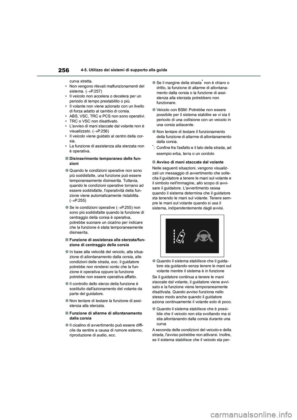 TOYOTA COROLLA HATCHBACK 2022 Manuale duso (in Italian) 2564-5. Utilizzo dei sistemi di supporto alla guida
curva stretta. • Non vengono rilevati malfunzionamenti del
sistema. ( P.257)
• Il veicolo non accelera o decelera per un periodo di temp TOYOTA COROLLA HATCHBACK 2022 Manuale duso (in Italian) 2564-5. Utilizzo dei sistemi di supporto alla guida
curva stretta. • Non vengono rilevati malfunzionamenti del
sistema. ( P.257)
• Il veicolo non accelera o decelera per un periodo di temp