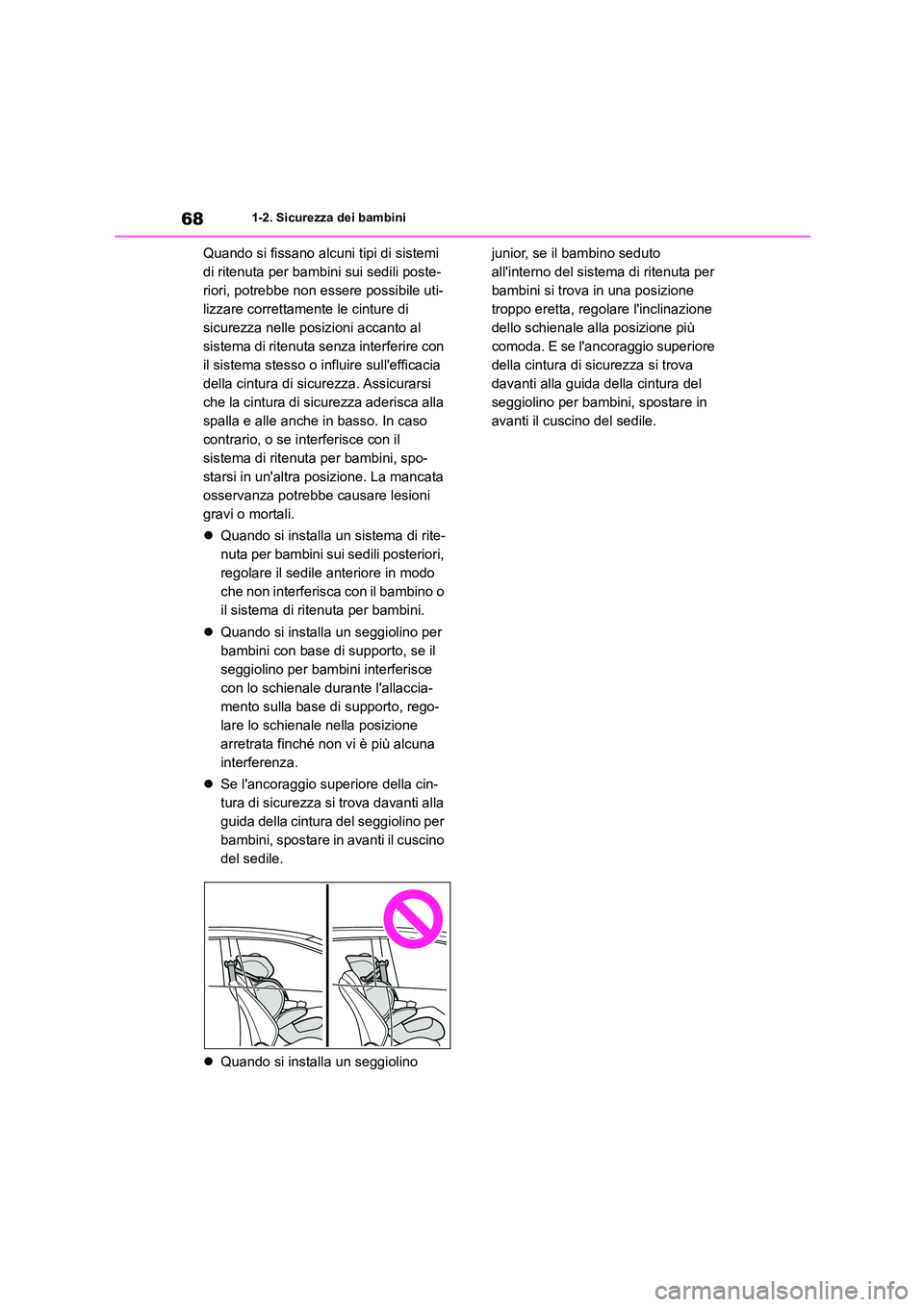 TOYOTA COROLLA HATCHBACK 2022 Manuale duso (in Italian) 681-2. Sicurezza dei bambini
Quando si fissano alcuni tipi di sistemi
di ritenuta per bambini sui sedili poste-
riori, potrebbe non essere possibile uti-
lizzare correttamente le cinture di
sicurez TOYOTA COROLLA HATCHBACK 2022 Manuale duso (in Italian) 681-2. Sicurezza dei bambini
Quando si fissano alcuni tipi di sistemi
di ritenuta per bambini sui sedili poste-
riori, potrebbe non essere possibile uti-
lizzare correttamente le cinture di
sicurez