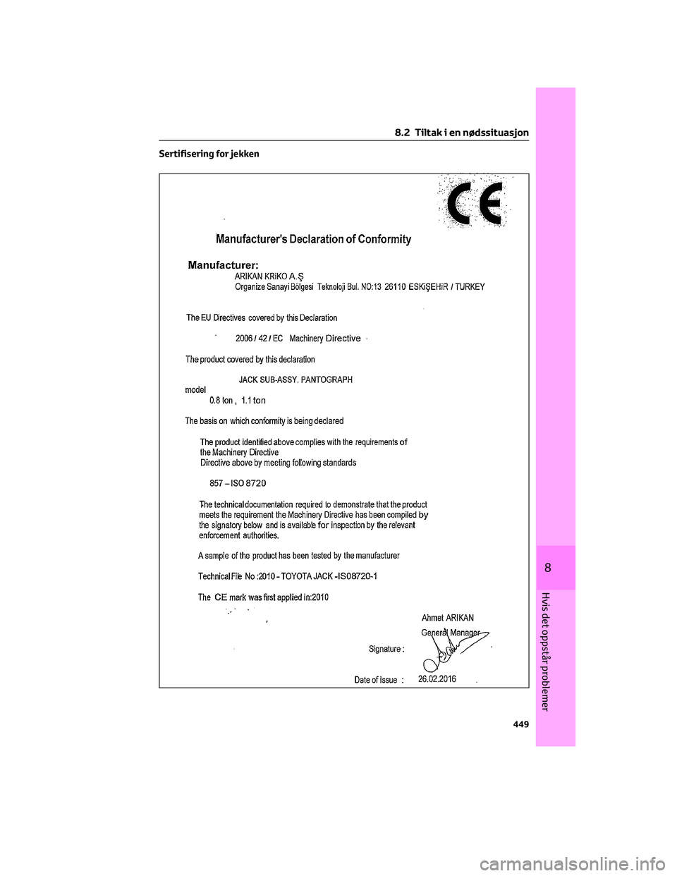 TOYOTA COROLLA HATCHBACK 2022 Instruksjoner for bruk (in Norwegian) Sertifisering for jekken
8.2 Tiltak i en nødssituasjon
449
8
Hvis det oppstår problemer TOYOTA COROLLA HATCHBACK 2022 Instruksjoner for bruk (in Norwegian) Sertifisering for jekken
8.2 Tiltak i en nødssituasjon
449
8
Hvis det oppstår problemer