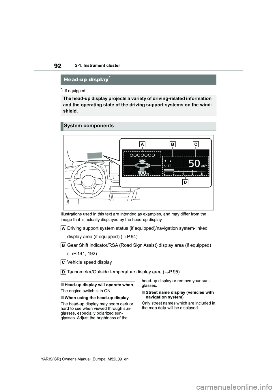 TOYOTA GR YARIS 2020 Owners Manual (in English) 92
YARIS(GR) Owners Manual_Europe_M52L09_en
2-1. Instrument cluster
*: If equipped
Illustrations used in this text are intended as examples, and may differ from the
image that is actually displayed TOYOTA GR YARIS 2020 Owners Manual (in English) 92
YARIS(GR) Owners Manual_Europe_M52L09_en
2-1. Instrument cluster
*: If equipped
Illustrations used in this text are intended as examples, and may differ from the
image that is actually displayed
