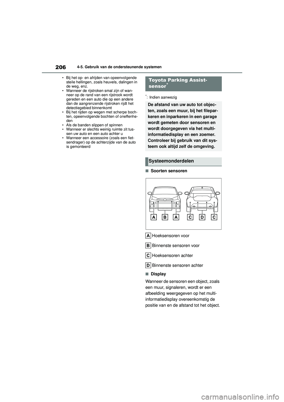 TOYOTA GR YARIS 2020 Instructieboekje (in Dutch) 206
YARIS(GR) handleiding_Europa_M52L09_nl
4-5. Gebruik van de ondersteunende systemen
• Bij het op- en afrijden van opeenvolgende steile hellingen, zoals heuvels, dalingen in
de weg, enz.
• Wan TOYOTA GR YARIS 2020 Instructieboekje (in Dutch) 206
YARIS(GR) handleiding_Europa_M52L09_nl
4-5. Gebruik van de ondersteunende systemen
• Bij het op- en afrijden van opeenvolgende steile hellingen, zoals heuvels, dalingen in
de weg, enz.
• Wan