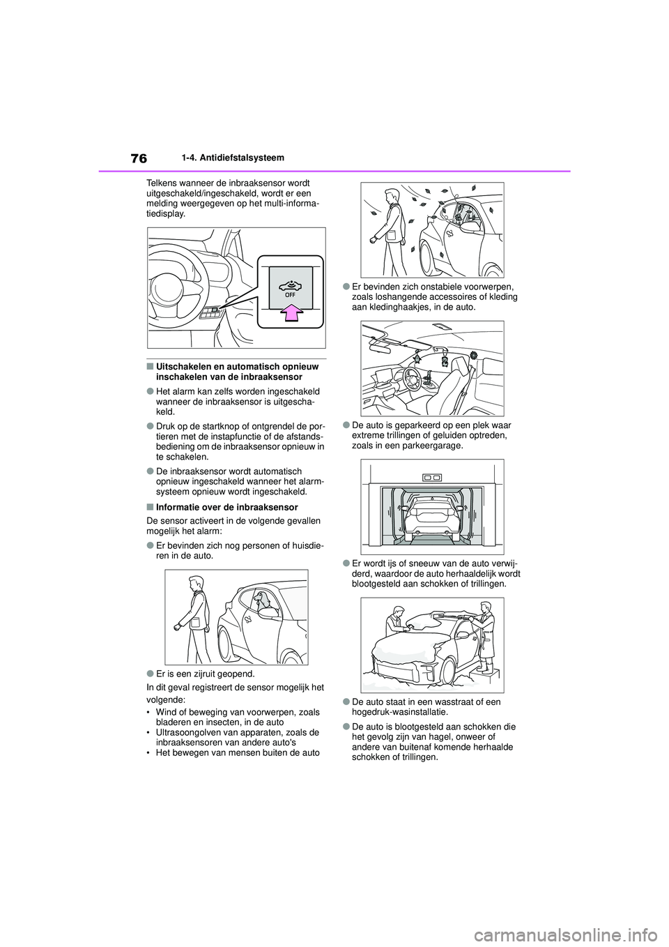 TOYOTA GR YARIS 2020 Instructieboekje (in Dutch) 76
YARIS(GR) handleiding_Europa_M52L09_nl
1-4. Antidiefstalsysteem
Telkens wanneer de inbraaksensor wordt
uitgeschakeld/ingeschakeld, wordt er een
melding weergegeven op het multi-informa-
tiedispla TOYOTA GR YARIS 2020 Instructieboekje (in Dutch) 76
YARIS(GR) handleiding_Europa_M52L09_nl
1-4. Antidiefstalsysteem
Telkens wanneer de inbraaksensor wordt
uitgeschakeld/ingeschakeld, wordt er een
melding weergegeven op het multi-informa-
tiedispla