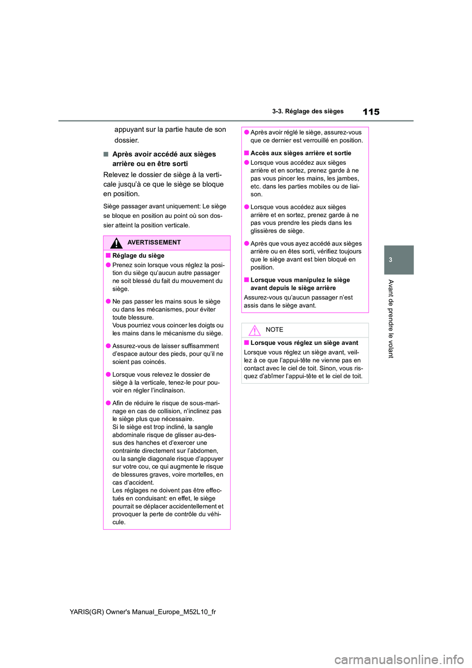 TOYOTA GR YARIS 2020 Notices Demploi (in French) 115
3
YARIS(GR) Owners Manual_Europe_M52L10_fr
3-3. Réglage des sièges
Avant de prendre le volant
appuyant sur la partie haute de son
dossier.
■Après avoir accédé aux sièges
arrière ou e TOYOTA GR YARIS 2020 Notices Demploi (in French) 115
3
YARIS(GR) Owners Manual_Europe_M52L10_fr
3-3. Réglage des sièges
Avant de prendre le volant
appuyant sur la partie haute de son
dossier.
■Après avoir accédé aux sièges
arrière ou e