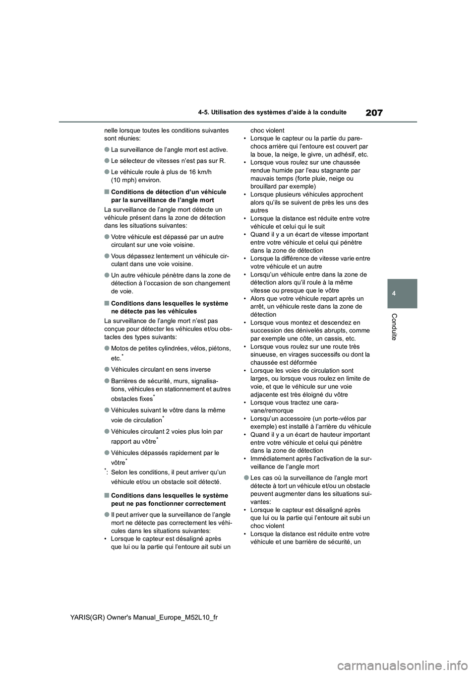TOYOTA GR YARIS 2020 Notices Demploi (in French) 207
4
YARIS(GR) Owners Manual_Europe_M52L10_fr
4-5. Utilisation des systèmes d’aide à la conduite
Conduite
nelle lorsque toutes les conditions suivantes sont réunies:
●La surveillance de l’ TOYOTA GR YARIS 2020 Notices Demploi (in French) 207
4
YARIS(GR) Owners Manual_Europe_M52L10_fr
4-5. Utilisation des systèmes d’aide à la conduite
Conduite
nelle lorsque toutes les conditions suivantes sont réunies:
●La surveillance de l’