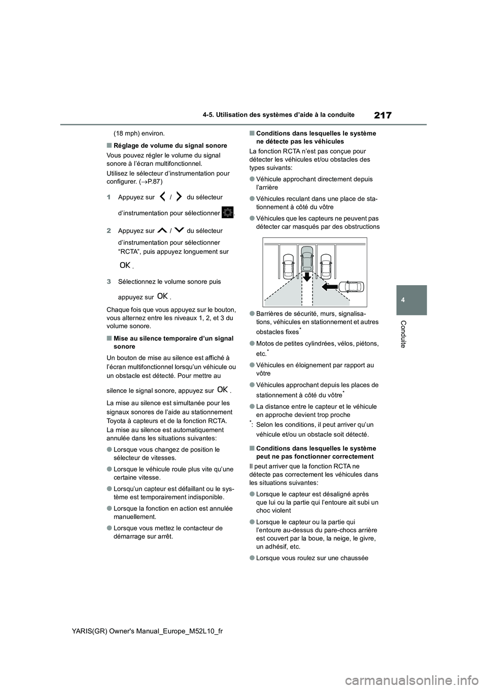 TOYOTA GR YARIS 2020 Notices Demploi (in French) 217
4
YARIS(GR) Owners Manual_Europe_M52L10_fr
4-5. Utilisation des systèmes d’aide à la conduite
Conduite
(18 mph) environ.
■Réglage de volume du signal sonore
Vous pouvez régler le volume TOYOTA GR YARIS 2020 Notices Demploi (in French) 217
4
YARIS(GR) Owners Manual_Europe_M52L10_fr
4-5. Utilisation des systèmes d’aide à la conduite
Conduite
(18 mph) environ.
■Réglage de volume du signal sonore
Vous pouvez régler le volume