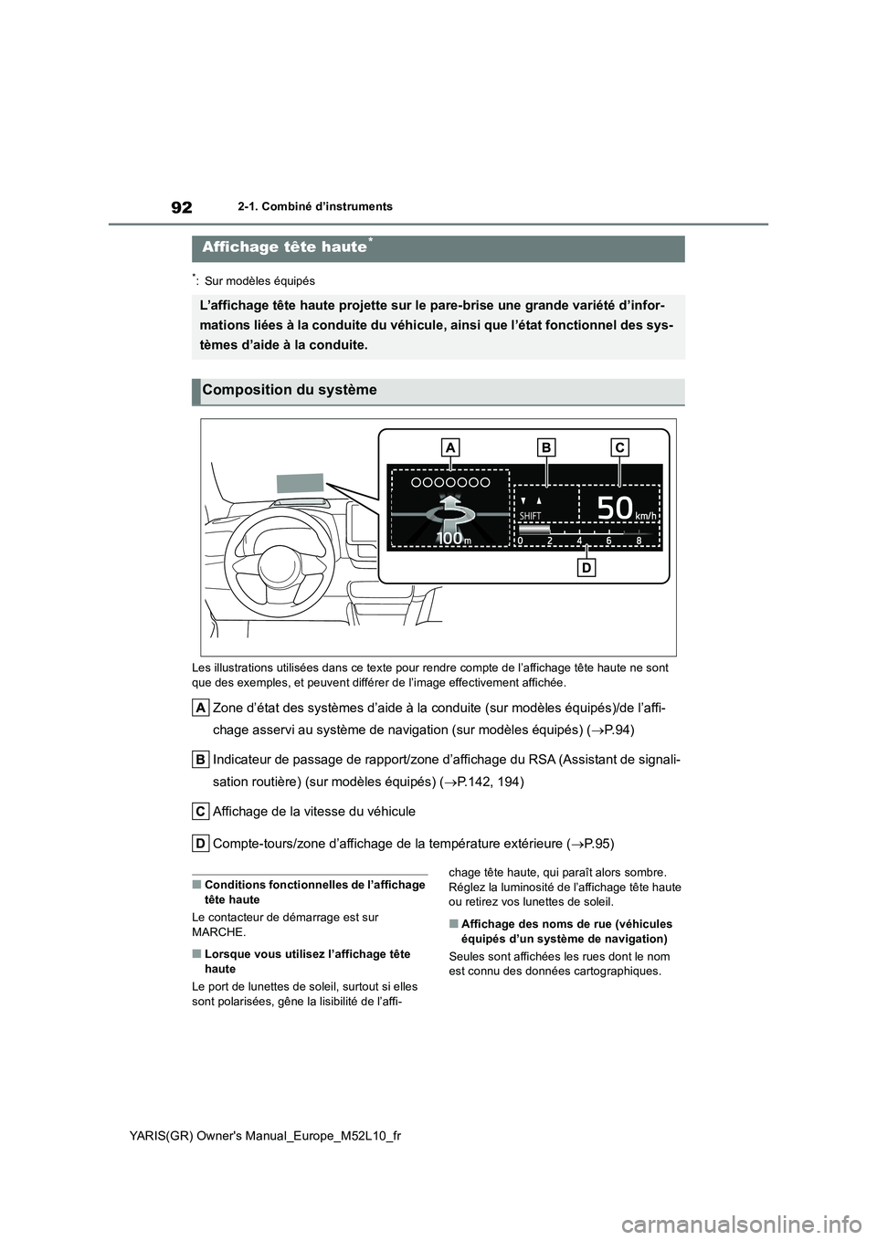 TOYOTA GR YARIS 2020  Notices Demploi (in French) 92
YARIS(GR) Owners Manual_Europe_M52L10_fr
2-1. Combiné d’instruments
*: Sur modèles équipés 
Les illustrations utilisées dans ce texte pour re ndre compte de l’affichage tête haute ne son