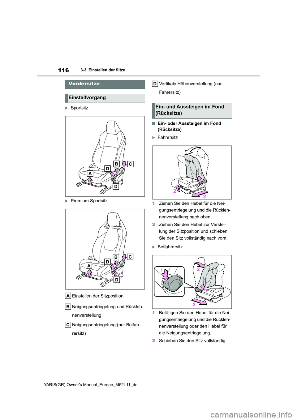 TOYOTA GR YARIS 2020 Betriebsanleitungen (in German) 116
YARIS(GR) Owners Manual_Europe_M52L11_de
3-3. Einstellen der Sitze
3-3.Einstellen de r Sitze
Sportsitz
Premium-Sportsitz
Einstellen der Sitzposition
Neigungsentriegelung und Rückleh-
ne TOYOTA GR YARIS 2020 Betriebsanleitungen (in German) 116
YARIS(GR) Owners Manual_Europe_M52L11_de
3-3. Einstellen der Sitze
3-3.Einstellen de r Sitze
Sportsitz
Premium-Sportsitz
Einstellen der Sitzposition
Neigungsentriegelung und Rückleh-
ne
